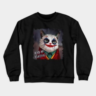 OG CLOWN CAT PARODY - Why So Curious? Crewneck Sweatshirt